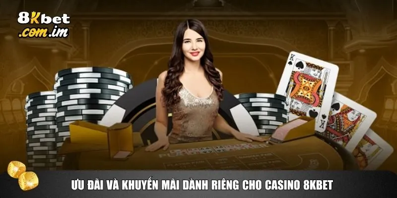 Casino 8kbet còn được yêu thích bởi loạt khuyến mãi hấp dẫn